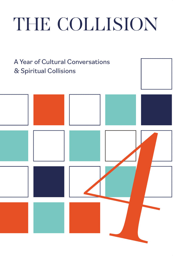 The Collision Vol. 4: A Year of Cultural Conversations & Spiritual Collisions (Paperback)