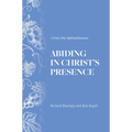 Abiding in Christ's Presence: A Forty Day Spiritual Journey (Paperback)