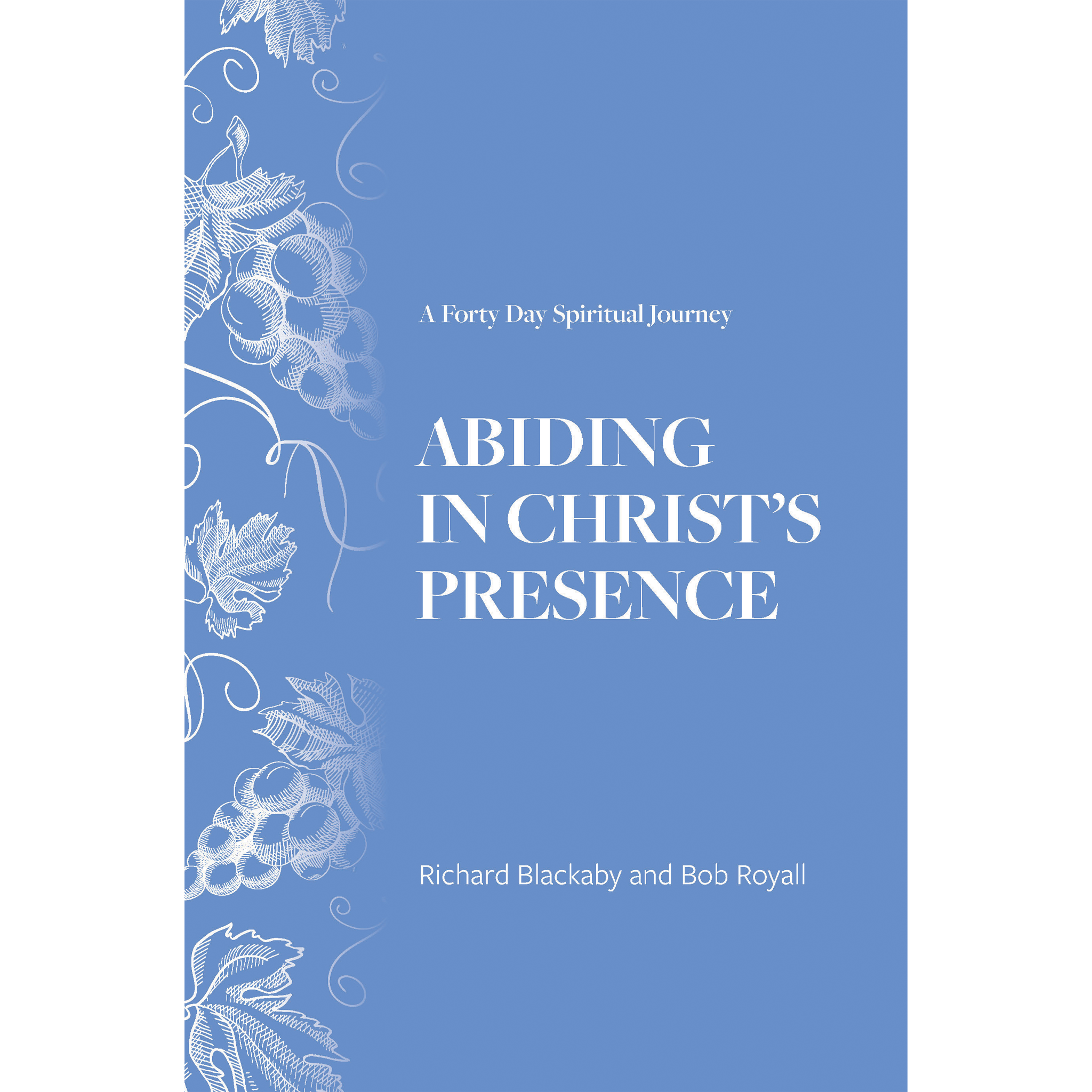 Abiding in Christ's Presence: A Forty Day Spiritual Journey (Paperback)