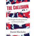 The Collision Vol. 1: 20 Thought-Provoking Articles on Christ and Culture  (Paperback)