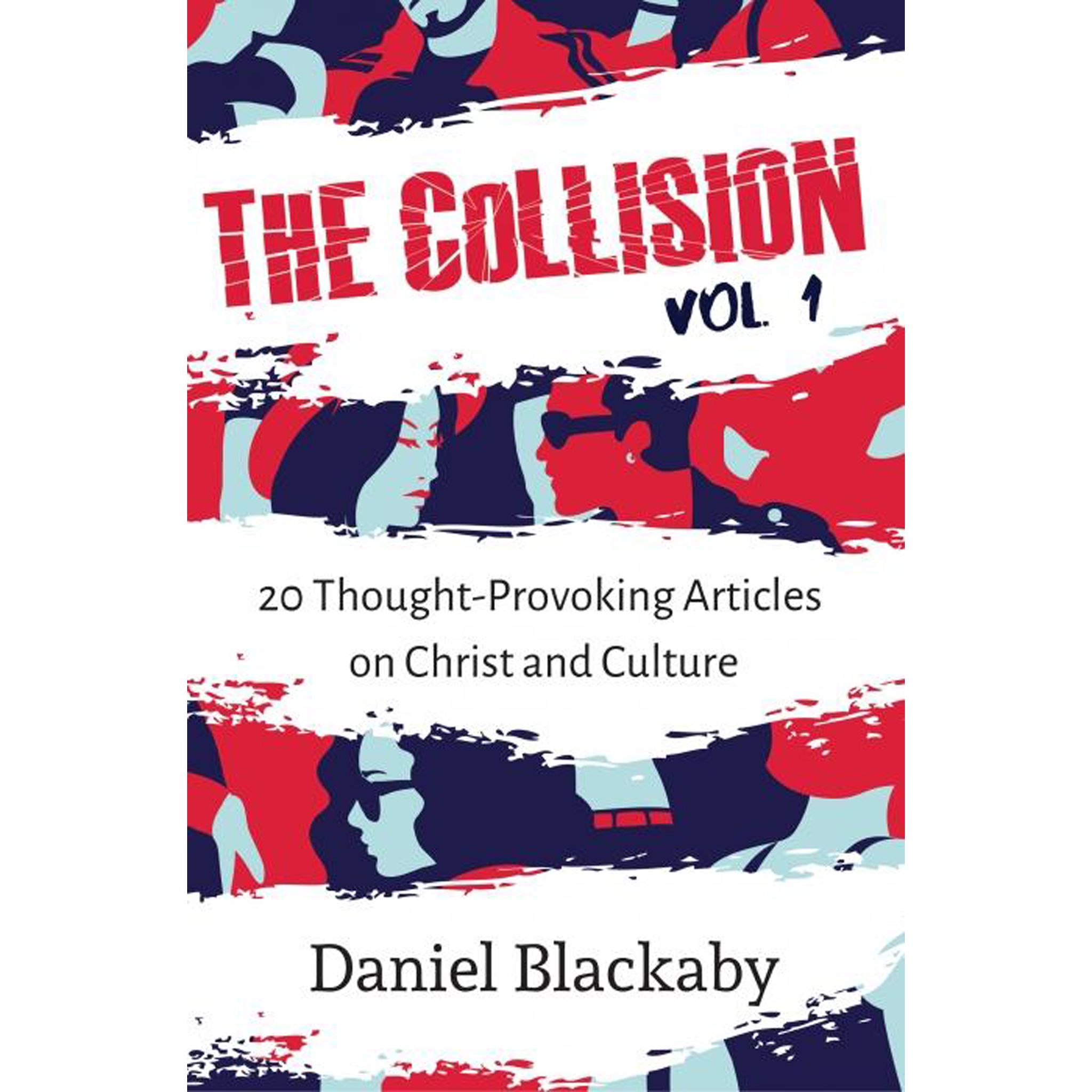 The Collision Vol. 1: 20 Thought-Provoking Articles on Christ and Culture  (Paperback)