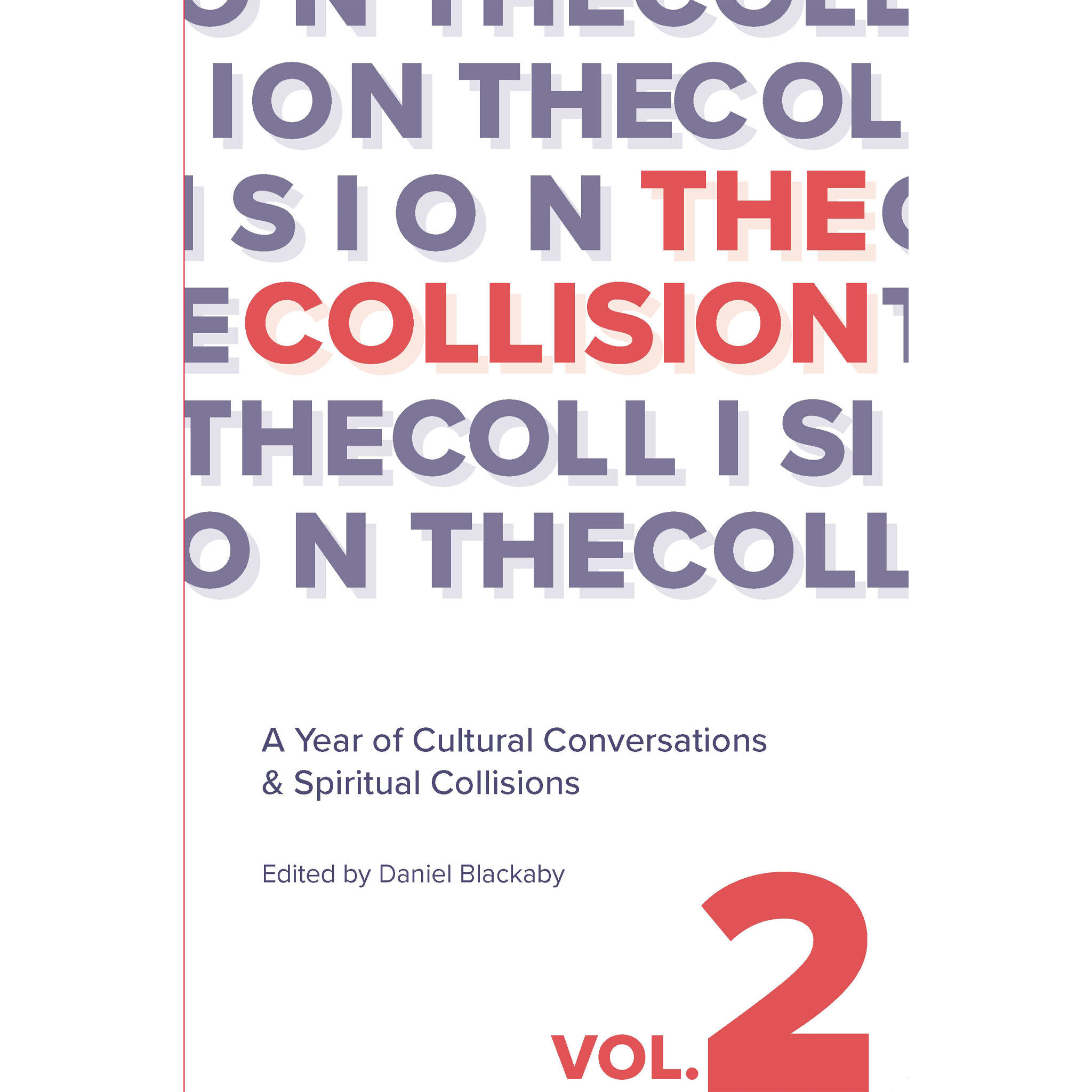 The Collision Vol. 2: A Year of Cultural Conversations &  Spiritual Collisions (Paperback)