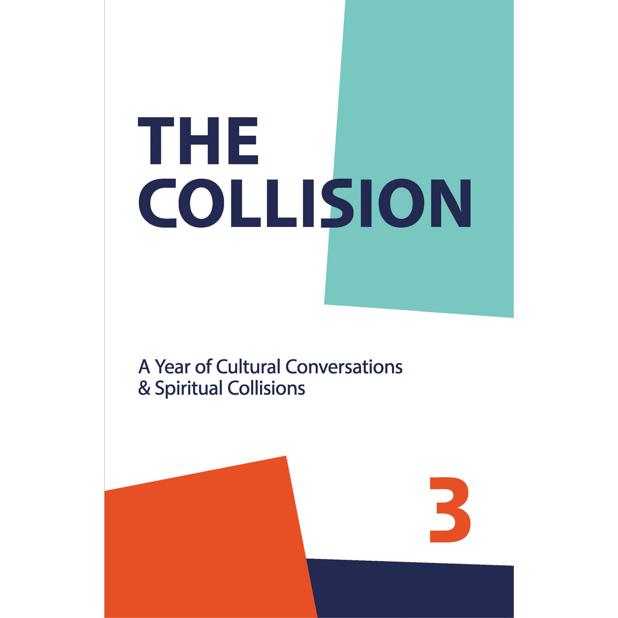 The Collision Vol. 3: A Year of Cultural Conversations & Spiritual Collisions (Paperback)