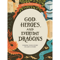 God, Heroes, and Everyday Dragons - Teen Bible Study Book with Video Access (Paperback)