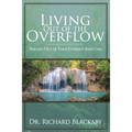 Living Out of the Overflow: Serving Out of Your Intimacy with God (Paperback)