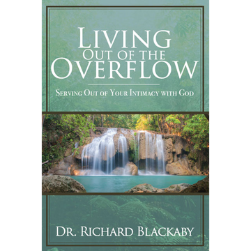 Living Out of the Overflow: Serving Out of Your Intimacy with God (Paperback)