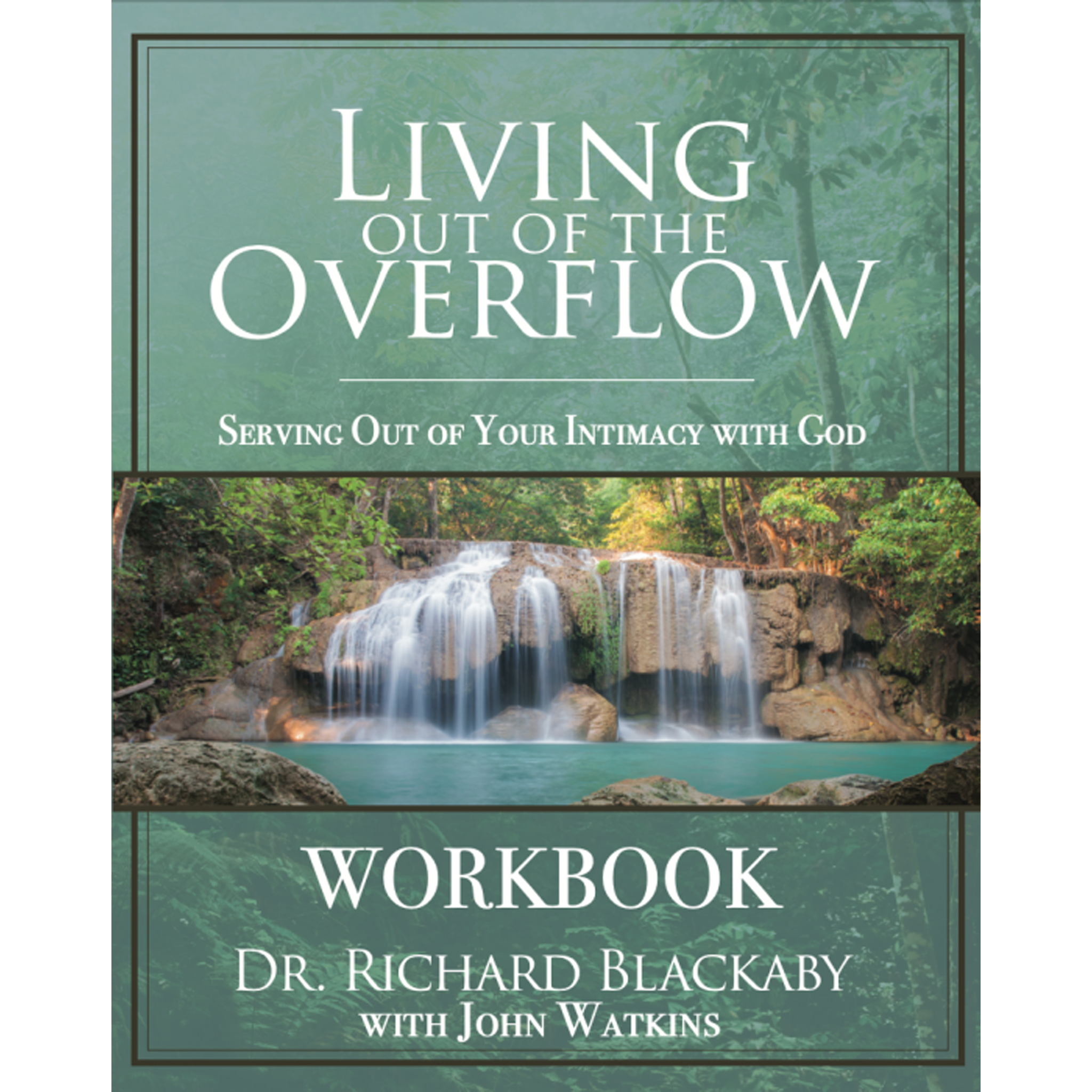 Living Out of the Overflow Workbook: Serving Out of Your Intimacy with God (Paperback)