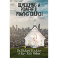 Developing a Powerful Praying Church (Paperback)