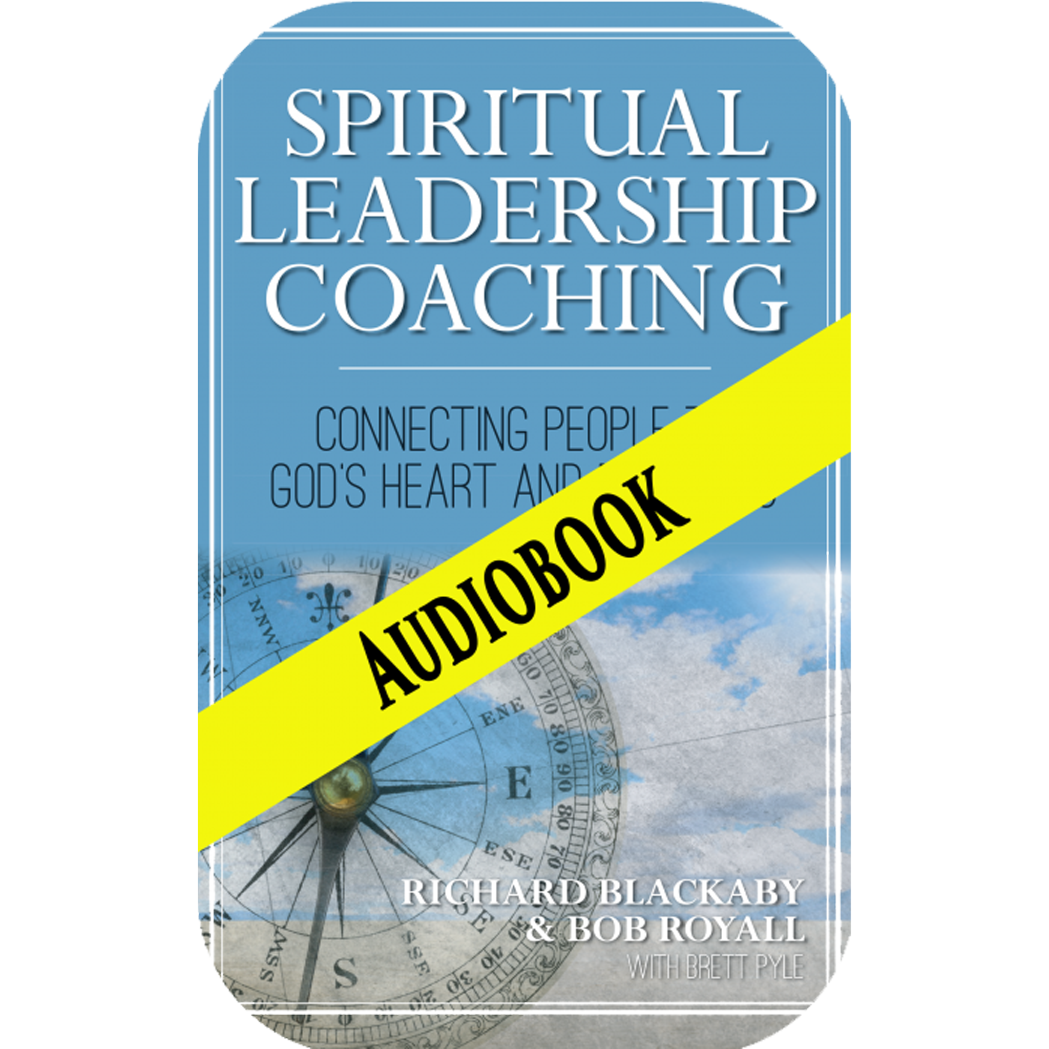 Spiritual Leadership Coaching: Connecting People to God's Heart and Purposes (Audiobook Download)