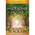 The Seasons of God: How the Shifting Patterns of Your Life Reveal His Purposes for You