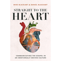 Straight to the Heart: Communicating the Gospel in an Emotionally Driven Culture (Paperback)