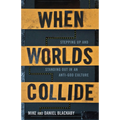When Worlds Collide: Stepping Up and Standing Out in an Anti-God Culture (Paperback)