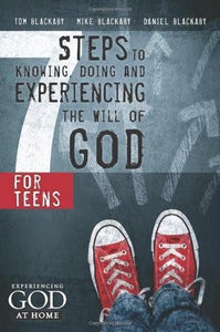 Seven Steps to Knowing, Doing and Experiencing the Will of God for Teens 