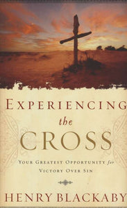 Experiencing the Cross: Your Greatest Opportunity for Victory Over Sin (Hardback)